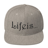 Lifeis...Snapback Hat (Version 2)