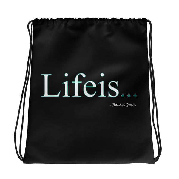 Lifeis...Drawstring Bag